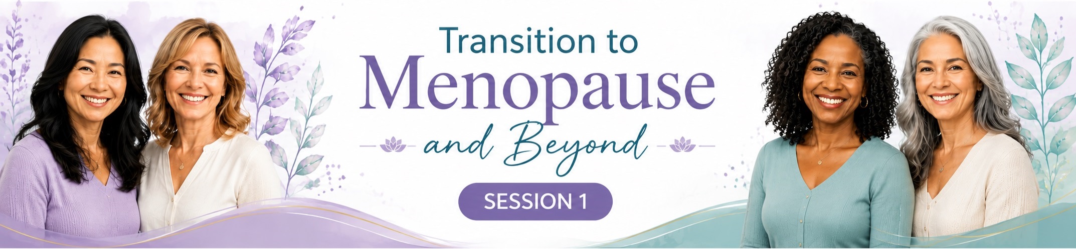 The Transition to Menopause and Beyond Session 1 Banner